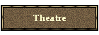 Theatre