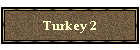 Turkey 2